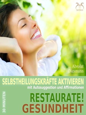 cover image of Restaurate! Gesundheit--Selbstheilungskräfte Aktivieren mit Autosuggestion und Affirmationen